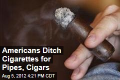 Americans Ditch Cigarettes for Pipes, Cigars