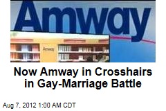 Now Amway in Crosshairs of Gay Marriage Battle