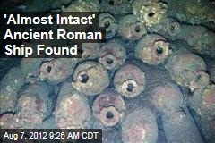 &#39;Almost Intact&#39; Ancient Roman Ship Found