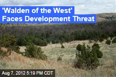 &#39;Walden of the West&#39; Faces Development Threat