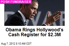 Obama Rings Hollywood&#39;s Cash Register for $2.3M