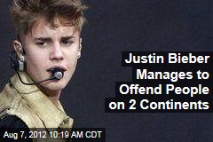 Justin Bieber Manages to Offend People on 2 Continents