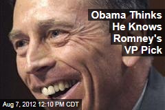 Obama Thinks He Knows Romney&#39;s VP Pick