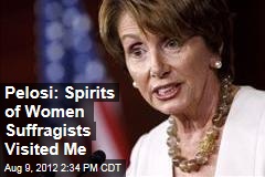 Pelosi: Spirits of Women Suffragists Visited Me
