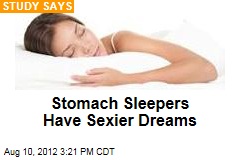 Stomach Sleepers Have Sexier Dreams