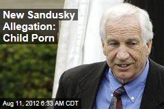 New Sandusky Allegation: Child Porn