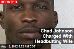 Chad Johnson Charged With Headbutting Wife