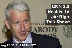 CNN 2.0: Reality TV, Late-Night Talk Shows