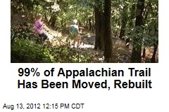99% of Appalachian Trail Has Been Moved, Rebuilt
