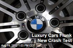 Luxury Cars Flunk New Crash Test