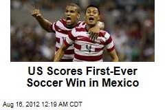 US Scores First-Ever Soccer Win in Mexico
