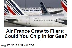 Air France Crew to Fliers: Could You Chip in for Gas?