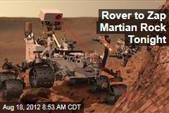 Rover to Zap Martian Rock Tonight