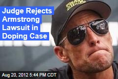Judge Tosses Armstrong&#39;s Suit Against Anti-Doping Agency