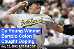 Cy Young Winner Bartolo Colon Caught Doping