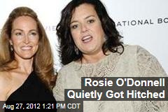Rosie O&#39;Donnell Quietly Got Hitched