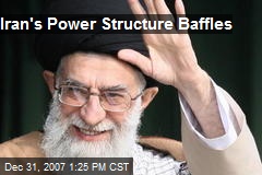 Iran's Power Structure Baffles