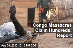 Congo Massacres Claim Hundreds: Report