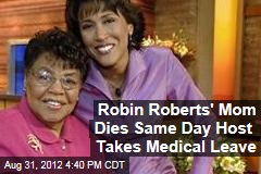 Robin Roberts&#39; Mom Dies Same Day Host Takes Medical Leave
