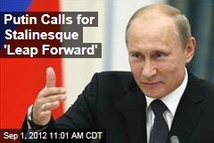 Putin Calls for Stalinesque &#39;Leap Forward&#39;