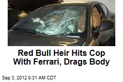 Red Bull Heir Hits Cop With Ferrari, Drags Body