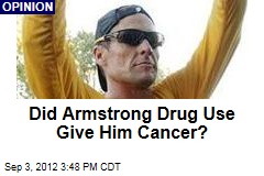 Did Armstrong Drug Use Give Him Cancer?