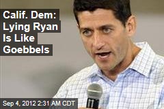 Calif. Dem: Lying Ryan Like Goebbels