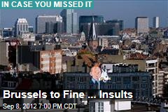 Brussels to Fine ... Insults