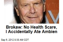 Brokaw: No Health Scare, I Accidentally Ate Ambien