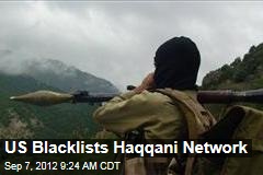 US Blacklists Haqqani Network