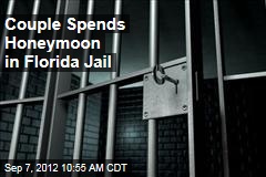 Couple Spends Honeymoon in Florida Jail