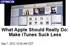 What Apple Should Really Do: Make iTunes Suck Less
