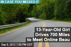 13-Year-Old Girl Drives 700 Miles to Meet Online Beau