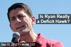 Is Ryan Really a Deficit Hawk?