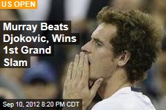 Murray Beats Djokovic, Wins 1st Grand Slam