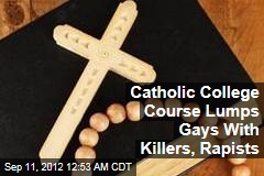 Catholic College Course Lumps Gays With Killers, Rapists