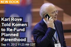 Karl Rove Told Komen to Re-Fund Planned Parenthood