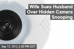 Wife Sues Husband for Hidden Camera Snooping