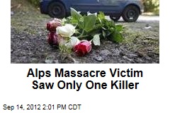 Alps Massacre Victim Saw Only One Killer