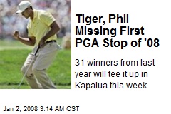 Tiger, Phil Missing First PGA Stop of '08