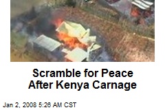 Scramble for Peace After Kenya Carnage