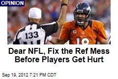 Dear NFL, Fix the Ref Mess Before Players Get Hurt