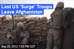 Last US &#39;Surge&#39; Troops Leave Afghanistan