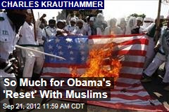So Much for Obama&#39;s &#39;Reset&#39; With Muslims