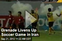 Grenade Livens Up Soccer Game in Iran