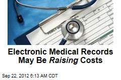 Electronic Medical Records May Be Raising Costs