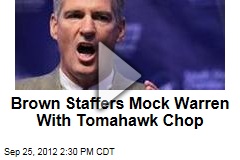 Brown Staffers Mock Warren With Tomahawk Chop