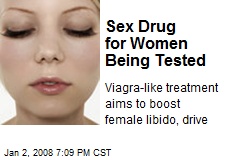Sex Drug for Women Being Tested