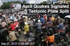 April Quake Signaled Tectonic Plate Split