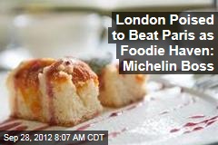 London Poised to Beat Paris as Foodie Haven: Michelin Boss